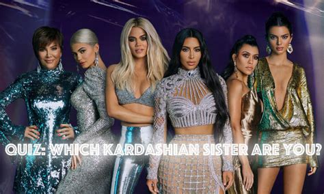 Quiz Which Kardashian Jenner Sister Are You Capital