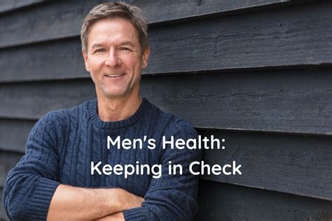 Mens Health Why Its Important To Keep Yourself In Check