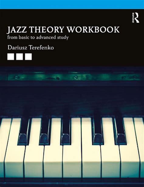 Jazz Theory Workbook From Basic To Advanced Study By Dariusz Terefenko