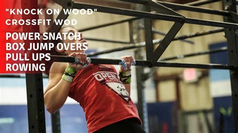 Knock On Wood Crossfit Wod Power Snatch Box Jump Overs Pull Ups