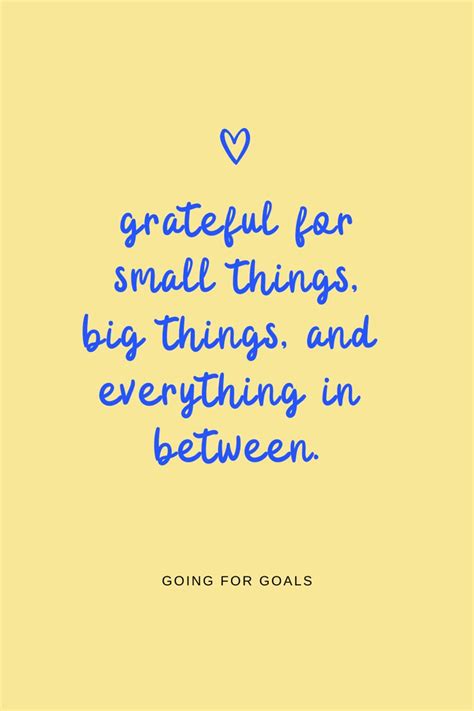 “be Grateful For Small Things Big Things And Everything In Between