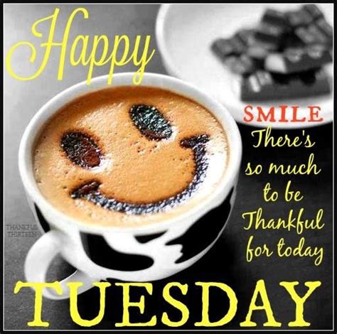 Happy Tuesday Smile Theres So Much To Be Thankful For Today Pictures