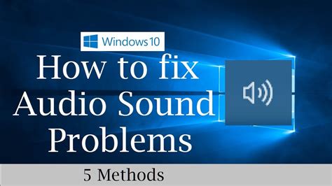 How To Fix Audio Sound Problems In Windows 10 Five Possible Solutions