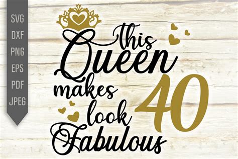 40th Birthday Svg This Queen Makes 40 Look Fabulous Svg 920260