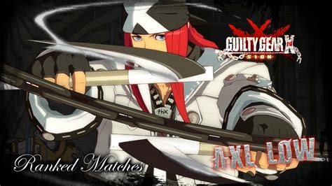 Guilty Gear Xrd Ps4 Axl Low Online Matches Ranked Episode 4