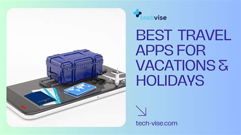 Best 10 Travel Apps Worthy For Vacations And Holidays