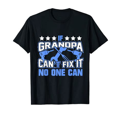If Grandpa Cant Fix It No One Can Grandpa T Shirt Clothing
