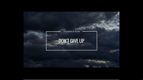 There comes a time in life when everyone of us sees darkness all around and there is no light that could guide us or give us hope. Don't Give Up - Optimism in Islam - YouTube