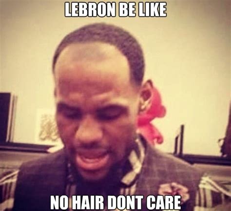No Hair Dont Care The 50 Meanest Lebron James Hairline Memes Of All