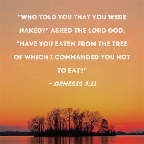 Genesis Who Told You That You Were Naked Asked The Lord God Have You Eaten From The