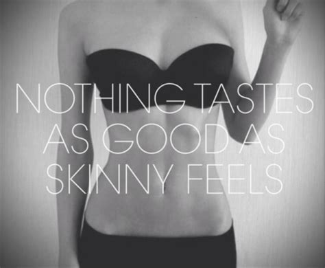 Does it mean thin or just look good, please. we're still trying to feel it even though the definition is does skinny feel good? Nothing Tastes As Good As Skinny Feels Pictures, Photos, and Images for Facebook, Tumblr ...