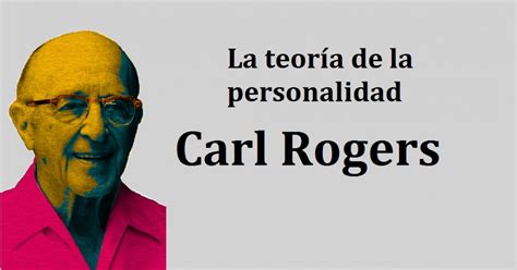 La Teoría De La Personalidad Que Propuso Carl Rogers
