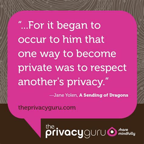Respect Your Privacy As Well As Others Privacy Quotes Jane Yolen