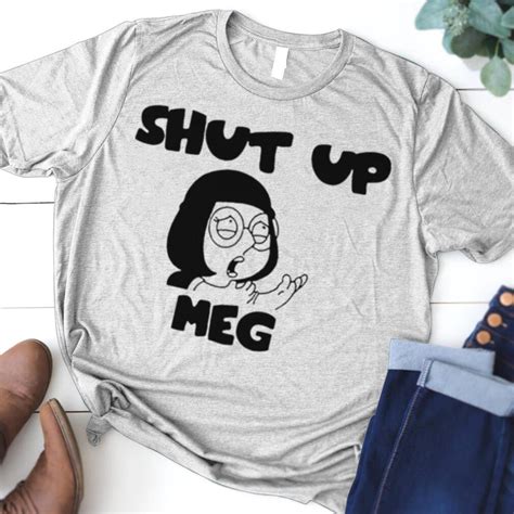 Shut Up Meg Shirt
