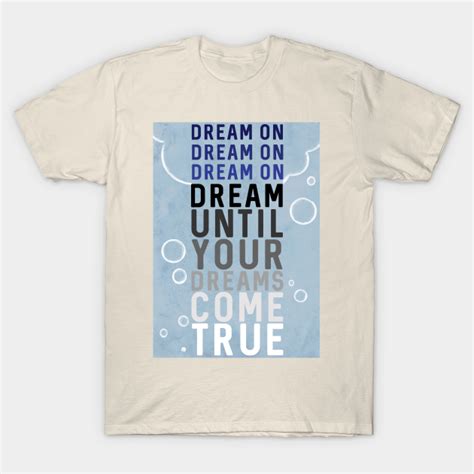 Dream On Dream On T Shirt Teepublic