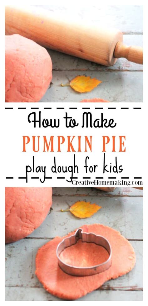 Pumpkin Pie Play Dough Creative Homemaking