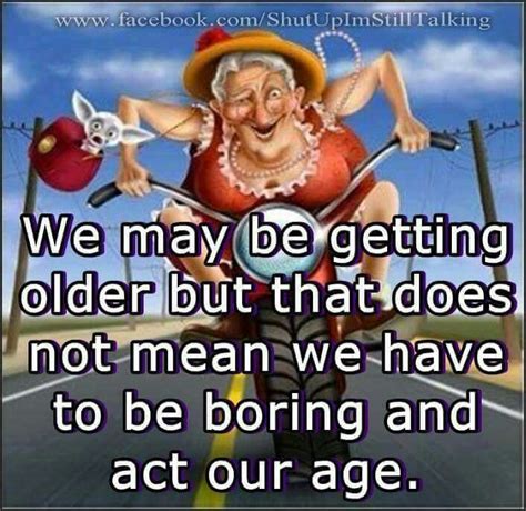 Hell To Get Old Alter Humor Birthday Humor Birthday Quotes Birthday