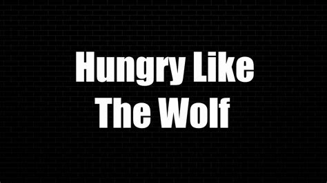 Hungry Like The Wolf Youtube