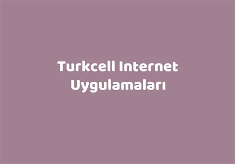 Turkcell Internet Uygulamalar Teknolib