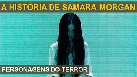 A HistÓria Da Samara Morgan Personagens Do Terror Youtube