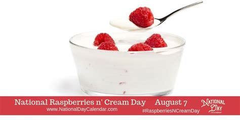 National Raspberries N Cream Day August 7 National Day Calendar