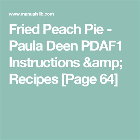 Lightly brush onto dough edges. Fried Peach Pie - Paula Deen PDAF1 Instructions & Recipes ...