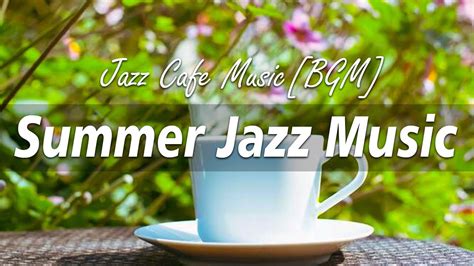 Summer Jazz Music Iced Coffee Jazz And Bossa Nova Music Youtube