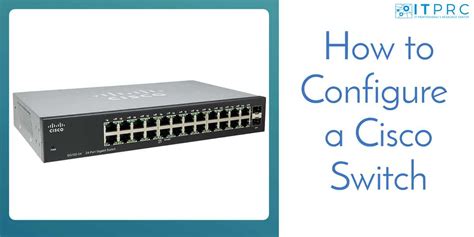 How To Configure A Cisco Switch Step By Step Guide With Commands