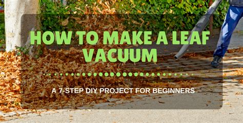 By promptly removing debris like leaves. How To Make A Leaf Vacuum: A 7-Step Diy Project For Beginners | Diy projects for beginners, Diy ...