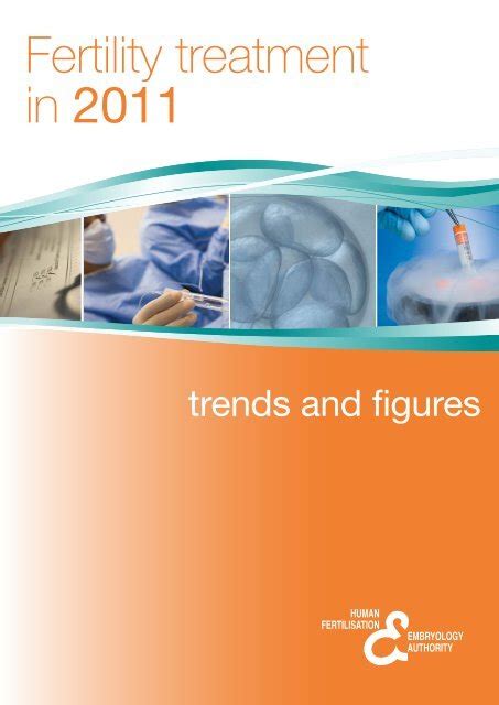 Fertility Treatment In 2011 Trends And Figures Human Fertilisation