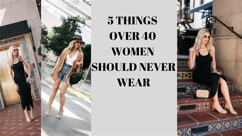 5 things women over 40 should never wear fashion over 40 youtube