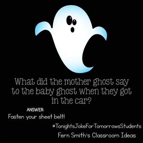 Tonights Joke For Tomorrows Students What Did The Mother Ghost Say To