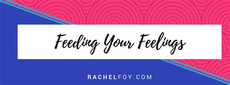 feeding your feelings we turn to food for so many reasons… by rachel foy medium