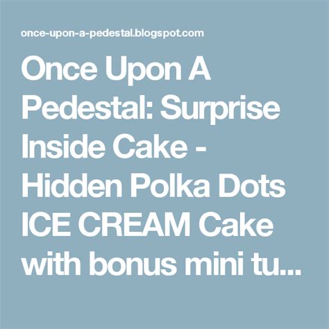 Once Upon A Pedestal Surprise Inside Cake Hidden Polka Dots Ice