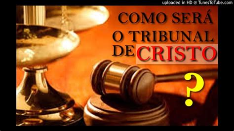 Como Será O Tribunal De Cristo Youtube