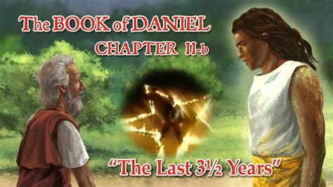 The Book Of Daniel Chapter 11 B The Last 3½ Years Prophecies Of Daniel