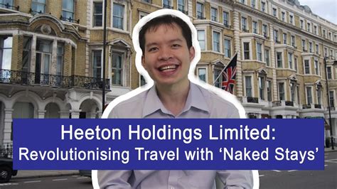 Heeton Holdings Limited Revolutionising Travel With Naked Stays Youtube
