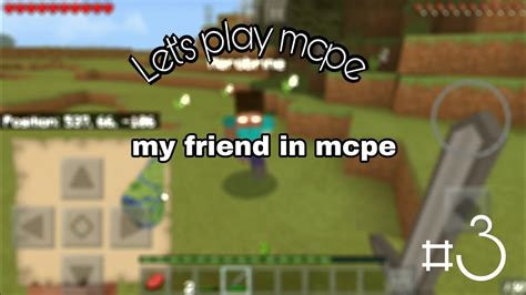 My Friend In Mcpe Lets Play Mcpe 3 Youtube