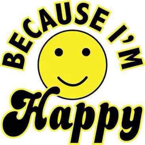 Items Similar To Because Im Happy Tee Funny T Shirt On Etsy