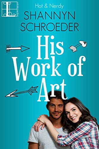 His Work Of Art Hot And Nerdy Book 4 Kindle Edition By Schroeder Shannyn Literature