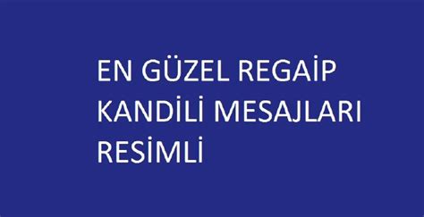 Regaib kandili ile başlayan recep ayın hicri takvime göre ilk perşembeyi cumaya bağlayan gün olarak idrak edilecek. Regaip Kandili mesajları! Hayırlı Kandil mesajları WhatsApp'tan gönder! En güzel kandil ...