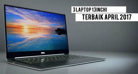 Jenama laptop terbaik baiklah, kebiasaannya pembeli akan menilai laptop berdasarkan jenama, rekabentuk, prestasi, warna dan harga. 3 laptop 13inchi terbaik april 2017 - Jasa Instalasi ...