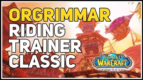 Orgrimmar Riding Trainer Wow Classic Youtube
