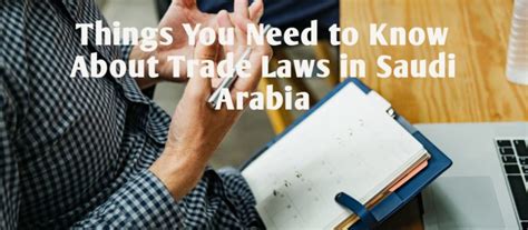 3 Things You Need To Know About Trade Laws In Saudi Arabia