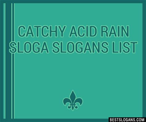 100 Catchy Acid Rain Sloga Slogans 2023 Generator Phrases And Taglines
