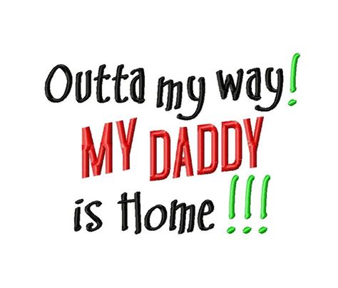 Outta My Way My Daddy Is Home Machine Embroidery Design 8 Etsy
