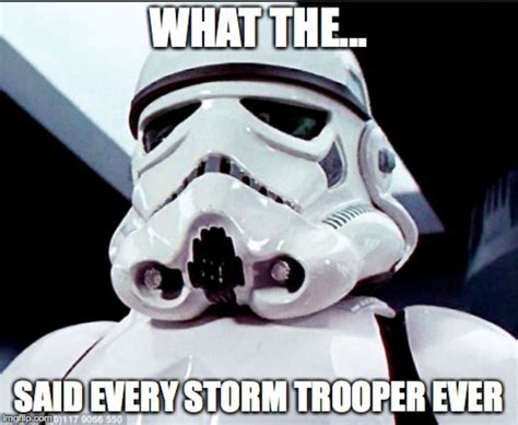 Hilarious Stormtrooper Memes