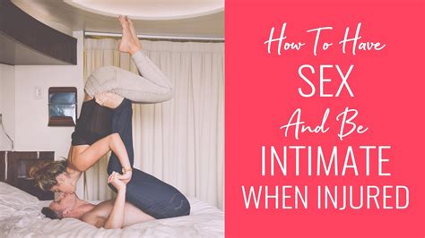 How To Have Sex And Be Intimate When Injured Youtube