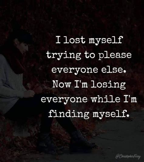 i lost myself trying to please everyone else now i m losing everyone