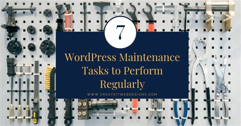 7 Wordpress Maintenance Tasks To Perform Regularly Create It Web Designs